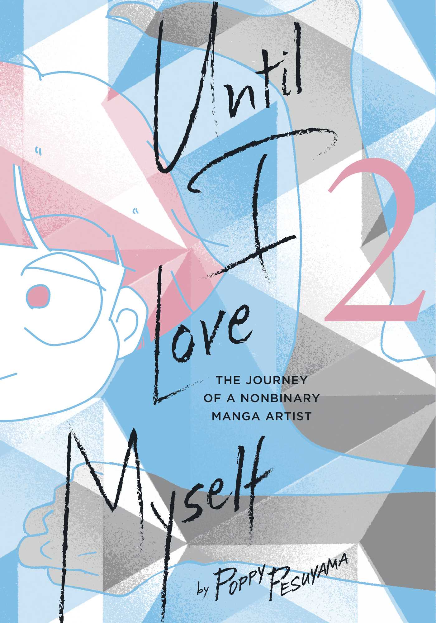 Until I Love Myself, Vol. 2 The Journey of a Nonbinary Manga Artist