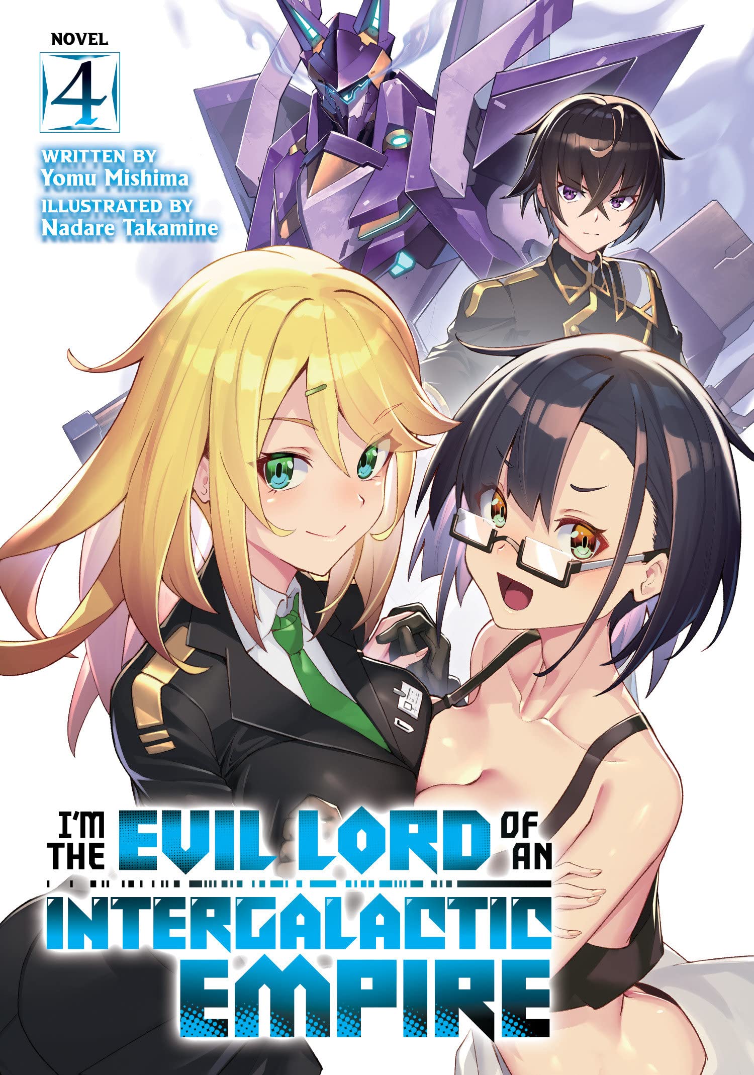 I’m the Evil Lord of an Intergalactic Empire! (Light Novel), Vol. 4