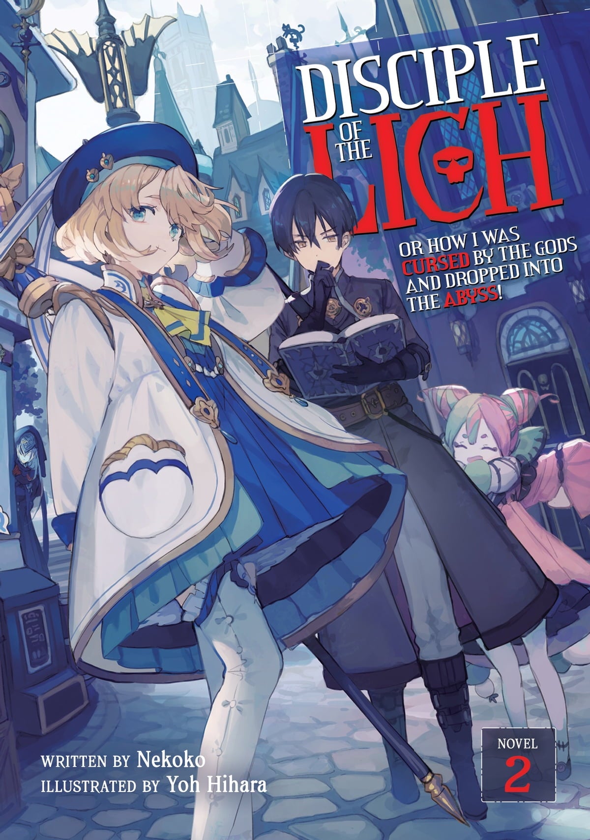 Disciple of the Lich Or How I Was Cursed by the Gods and Dropped Into the Abyss! (Light Novel) Vol. 2