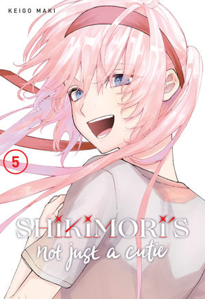 Shikimori's Not Just a Cutie Vol. 5