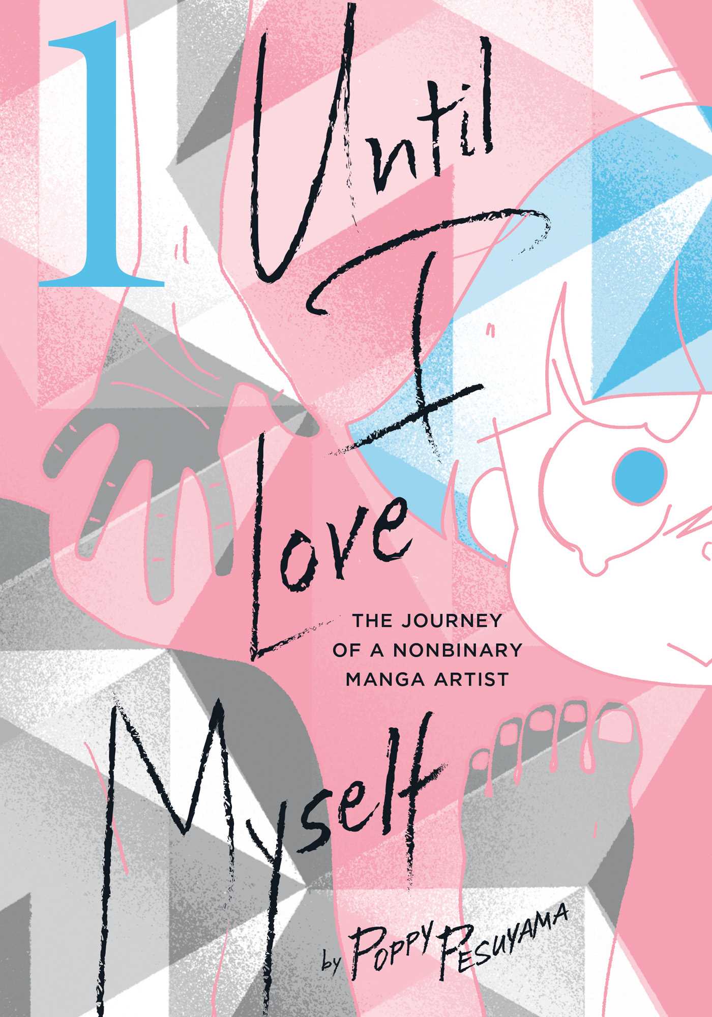 Until I Love Myself, Vol. 1 The Journey of a Nonbinary Manga Artist