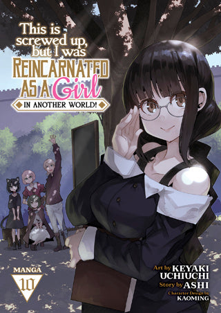 This Is Screwed Up, but I Was Reincarnated as a GIRL in Another World! (Manga), Vol. 10