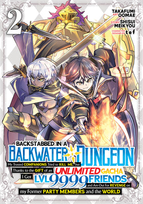 Backstabbed in a Backwater Dungeon My Party Tried to Kill Me, But Thanks to an Infinite Gacha I Got LVL 9999 Friends and Am Out For Revenge (Manga) Vol. 2