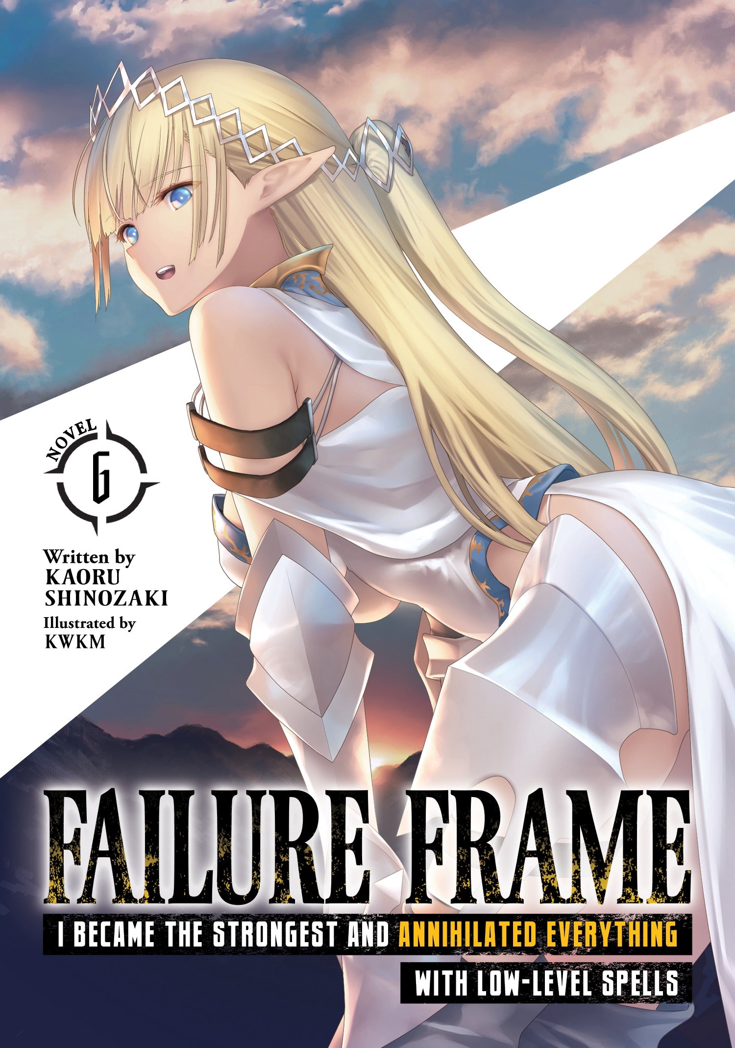 Failure Frame I Became the Strongest and Annihilated Everything With Low-Level Spells (Light Novel) - Vol. 6