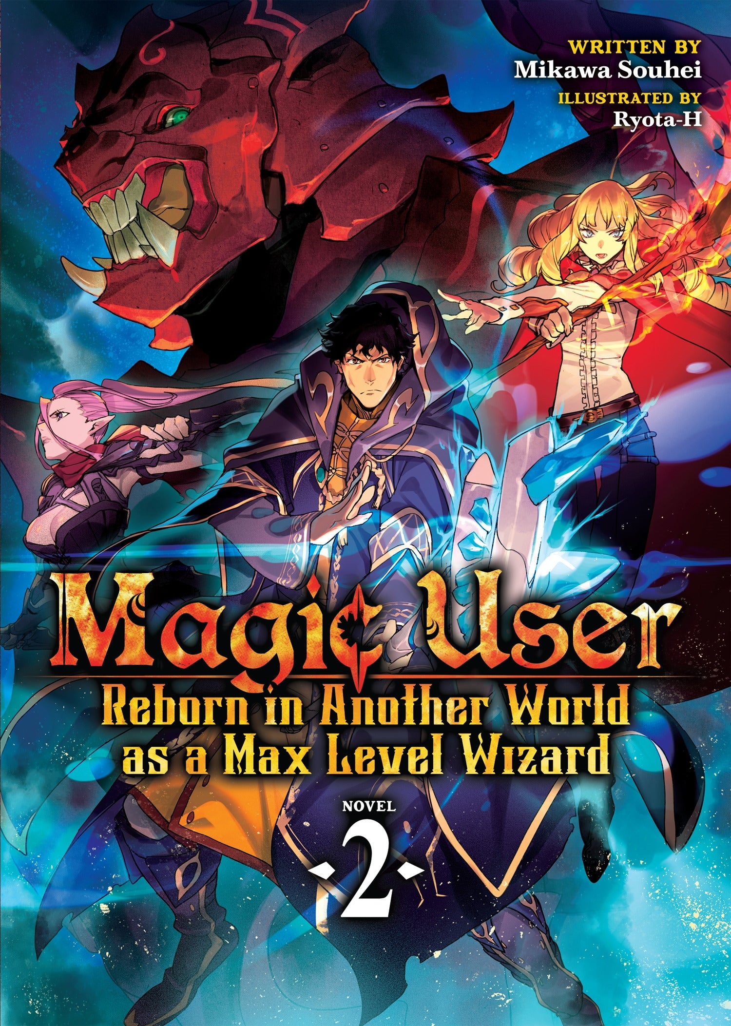 Magic User Reborn in Another World as a Max Level Wizard (Light Novel) Vol. 2