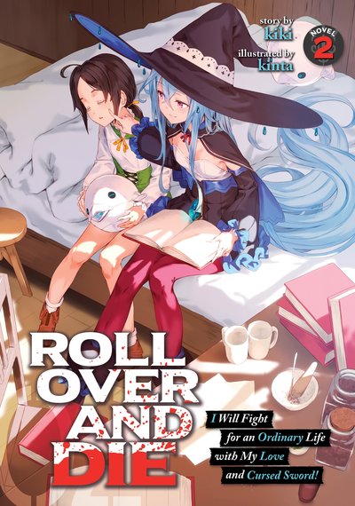 ROLL OVER AND DIE I Will Fight for an Ordinary Life with My Love and Cursed Sword! (Light Novel) Vol. 2
