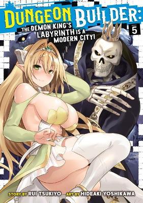 Dungeon Builder The Demon King's Labyrinth is a Modern City! (Manga) Vol. 5