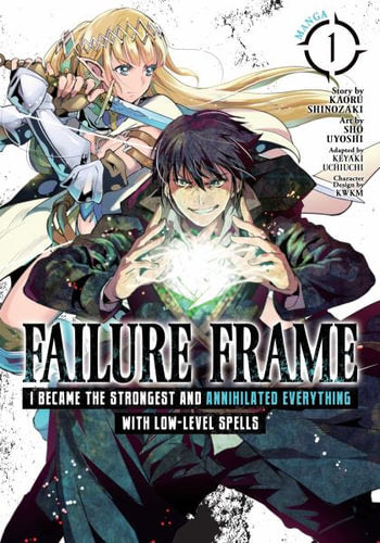 Failure Frame - I Became the Strongest and Annihilated Everything With Low-level Spells Vol.1